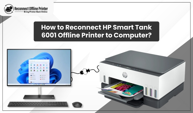 How to Reconnect HP Smart Tank 6001 Offline Printer to Computer?