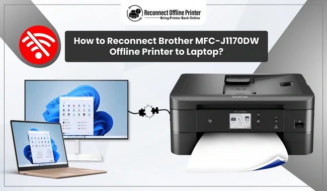 How to Reconnect Brother MFC-J1170DW Offline Printer to Laptop? (Easy Tips)