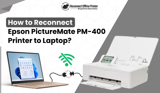How to Reconnect Epson PM-400 Printer to Laptop?
