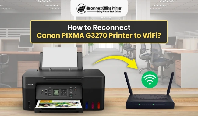 How to Reconnect Canon PIXMA G3270 Printer to WiFi? (Steps Guide)