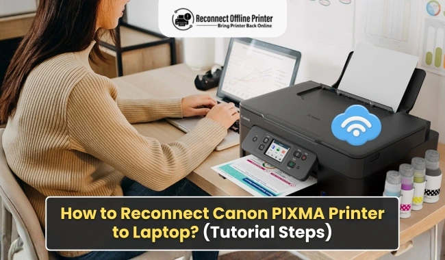How to Reconnect Canon PIXMA Printer to Laptop? (Tutorial Steps)